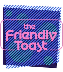 The Friendly Toast